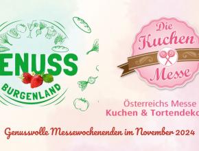 Genussmesse Burgenland & Kuchenmesse Wels