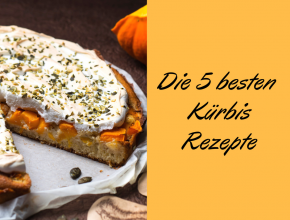 Die 5 besten Kürbis Rezepte