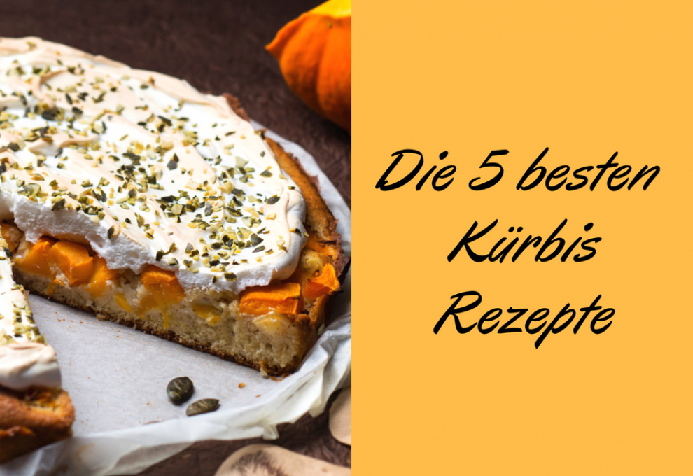 Die 5 besten Kürbis Rezepte